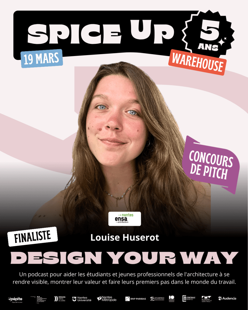 Louise Huserot - Design Your Way, podcast pour Architecture, finaliste spice up 2026 nantes Concours de pitch